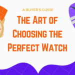 Art of choosing perfect watch