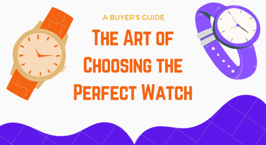 Art of choosing perfect watch